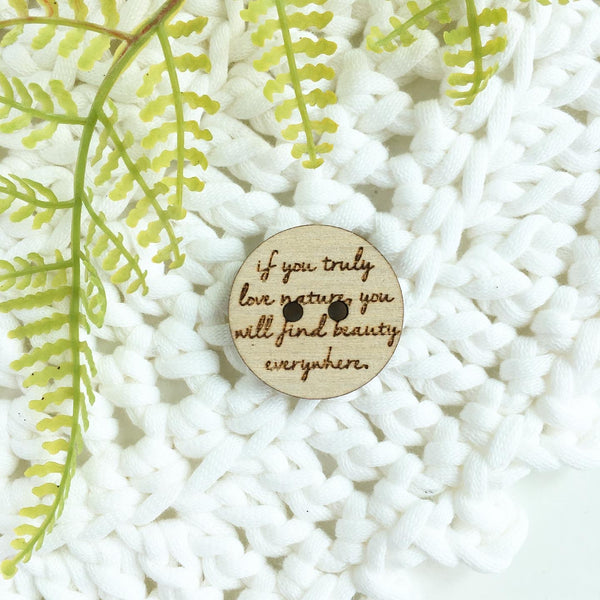 Wood Button - Ready to Ship - Nature Quote