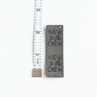 Leather Tag - Ready to Ship - ‘New to the Crew’